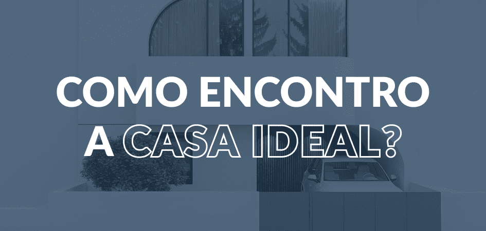 Como encontro a casa ideal?