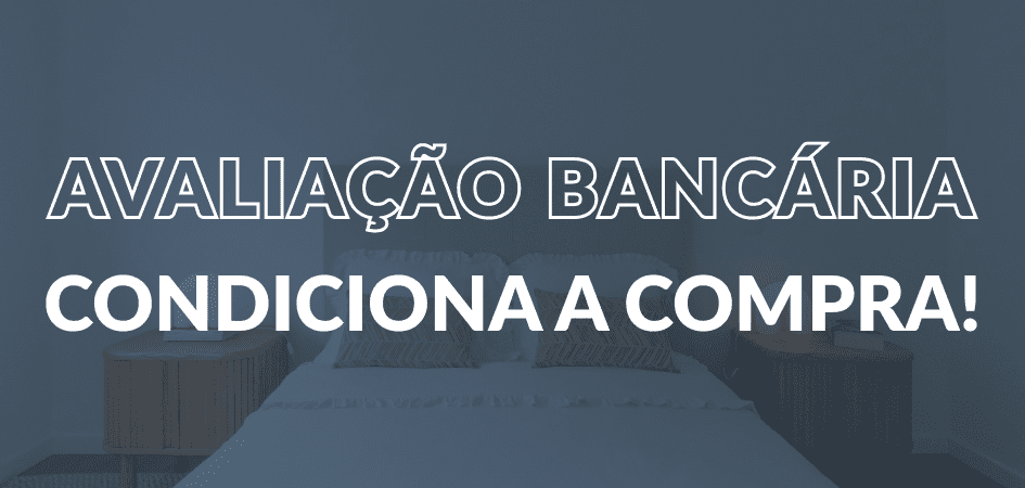 Como é que avaliação bancária pode condicionar a compra/venda de um imóvel.