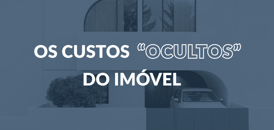 Os custos Ocultos do Imóvel